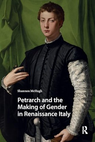 Petrarch and the Making of Gender in Renaissance Italy