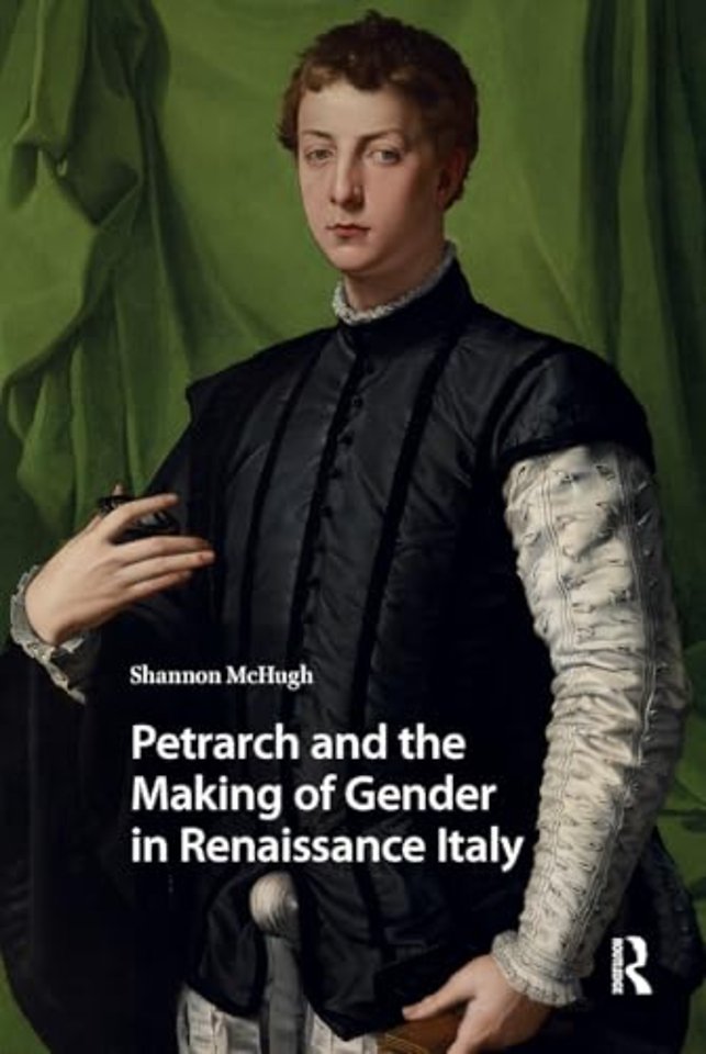 Petrarch and the Making of Gender in Renaissance Italy