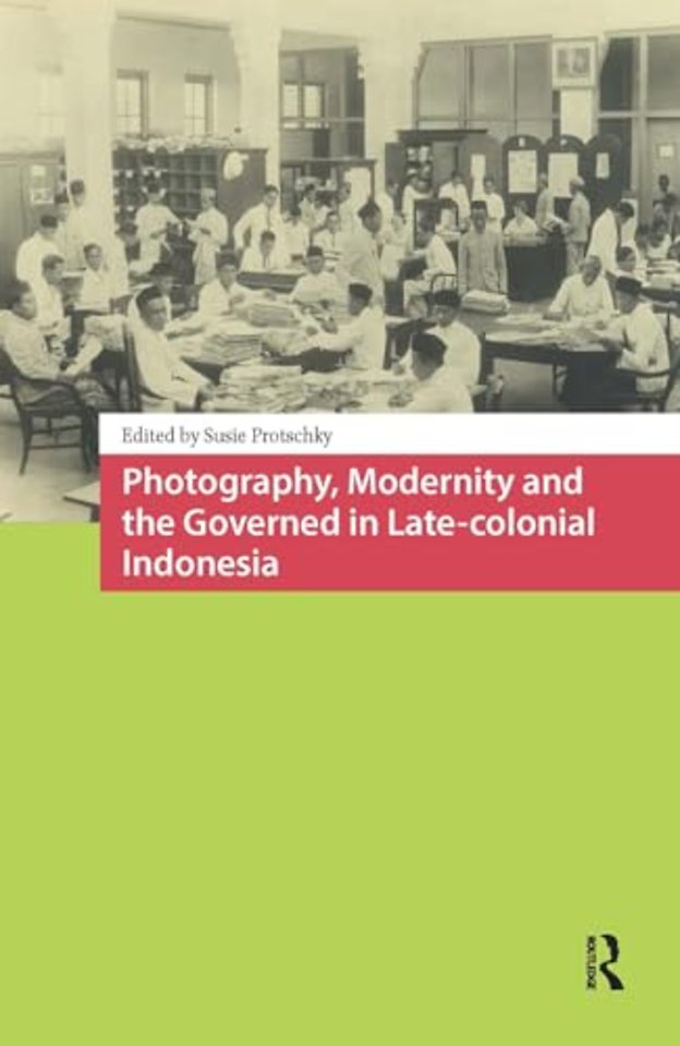 Photography, Modernity and the Governed in Late-colonial Indonesia