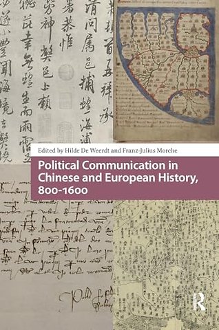 Political Communication in Chinese and European History, 800-1600