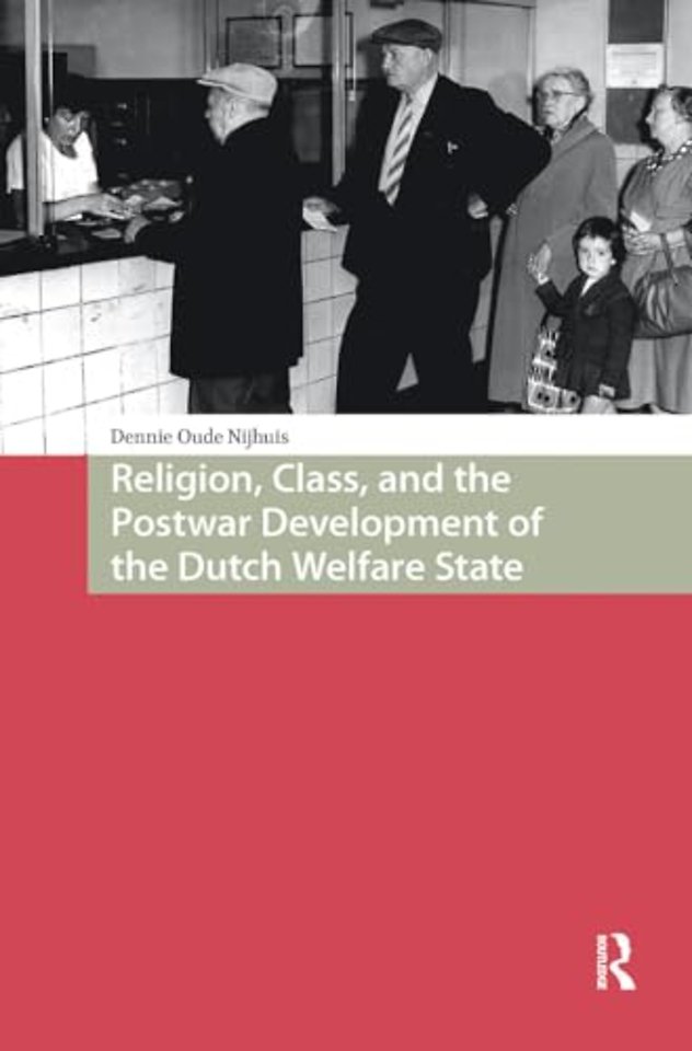 Religion, Class, and the Postwar Development of the Dutch Welfare State