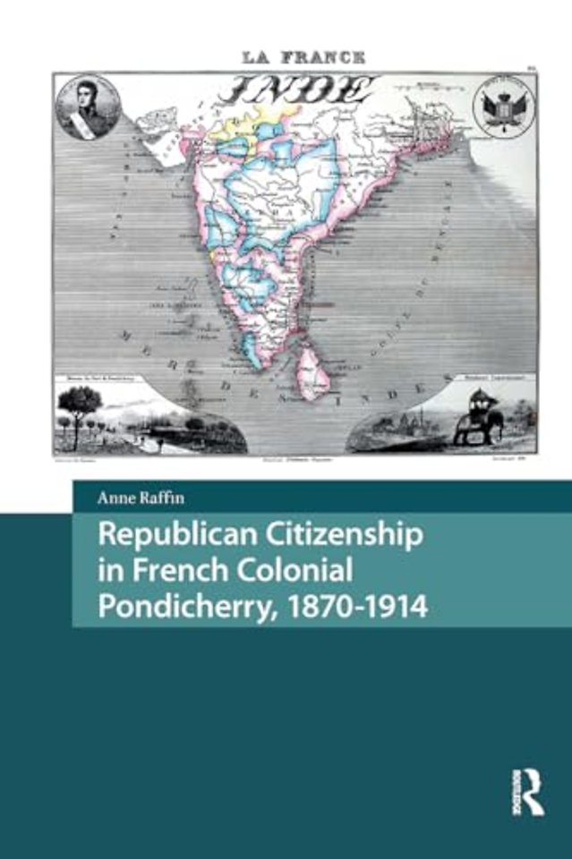 Republican Citizenship in French Colonial Pondicherry, 1870-1914