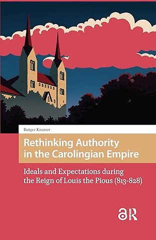 Rethinking Authority in the Carolingian Empire