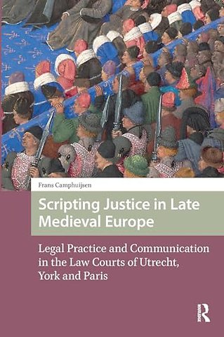 Scripting Justice in Late Medieval Europe