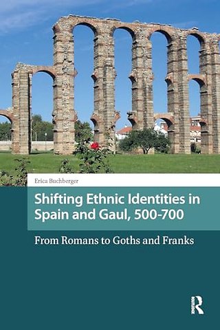 Shifting Ethnic Identities in Spain and Gaul, 500-700