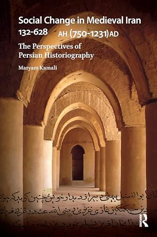 Social Change in Medieval Iran 132-628 AH (750-1231 AD)