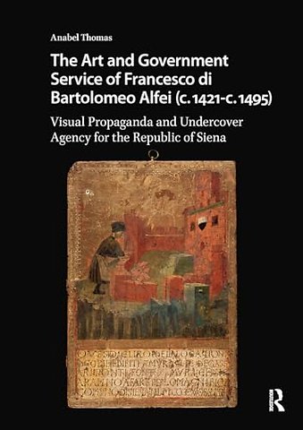 The Art and Government Service of Francesco di Bartolomeo Alfei (c. 1421 - c. 1495)