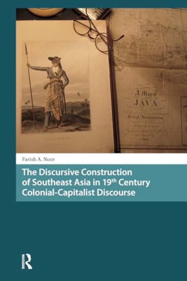 The Discursive Construction of Southeast Asia in 19th Century Colonial-Capitalist Discourse