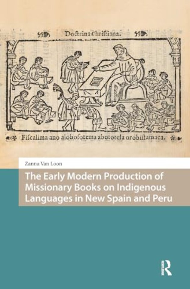 The Early Modern Production of Missionary Books on Indigenous Languages in New Spain and Peru