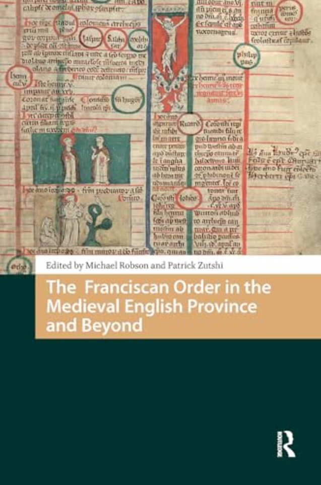 The Franciscan Order in the Medieval English Province and Beyond