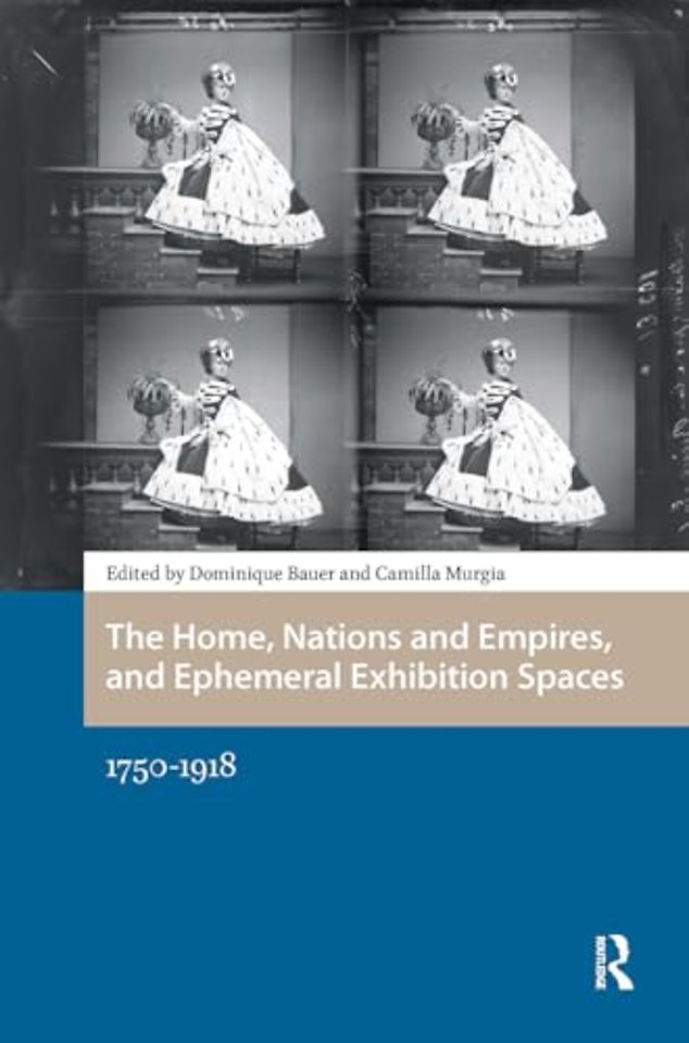 The Home, Nations and Empires, and Ephemeral Exhibition Spaces