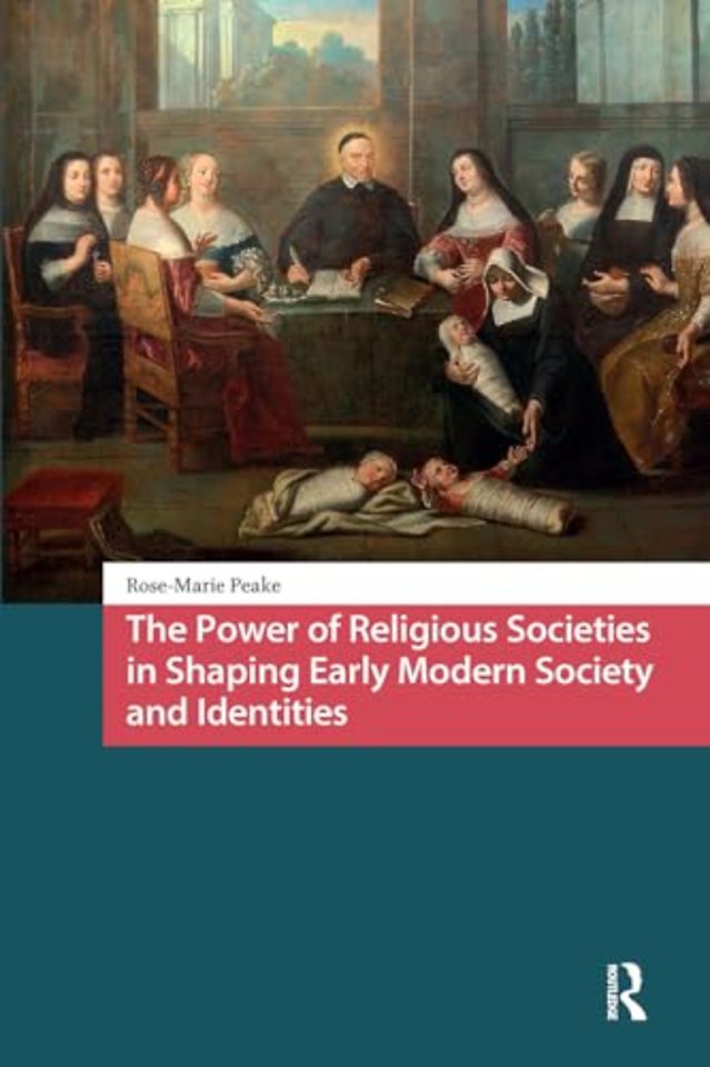 The Power of Religious Societies in Shaping Early Modern Society and Identities