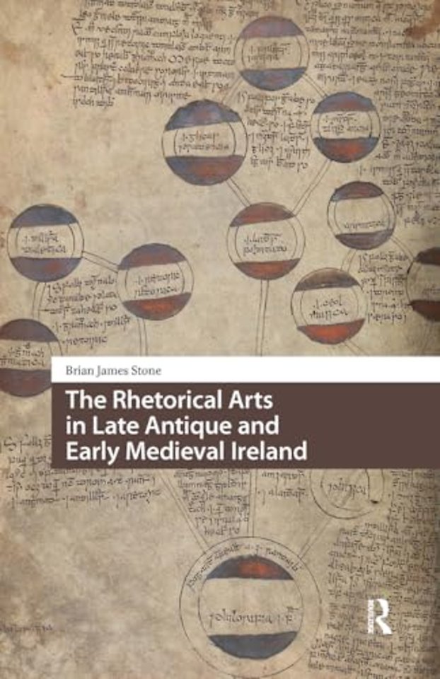 The Rhetorical Arts in Late Antique and Early Medieval Ireland