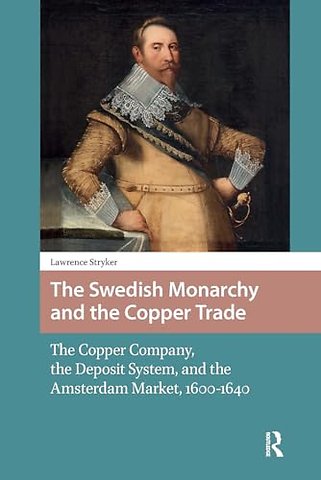 The Swedish Monarchy and the Copper Trade