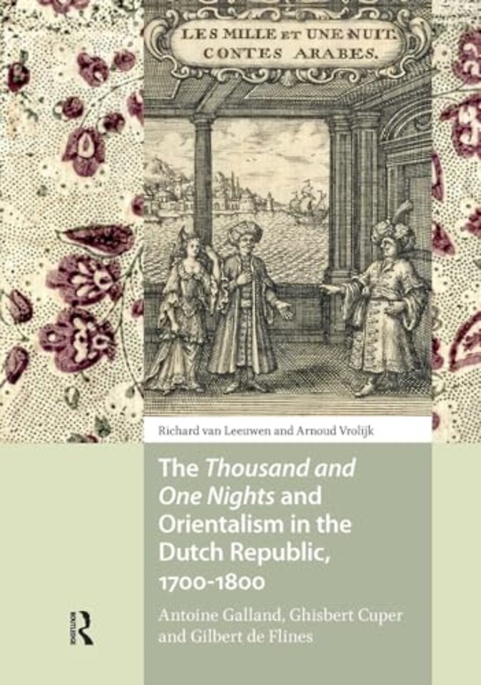 The Thousand and One Nights and Orientalism in the Dutch Republic, 1700-1800