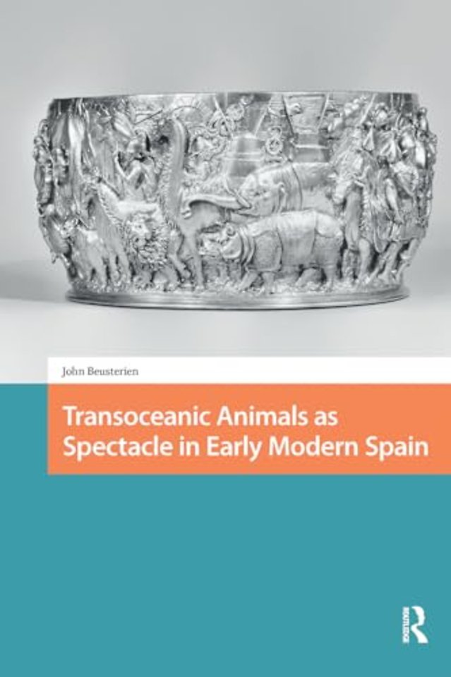 Transoceanic Animals as Spectacle in Early Modern Spain