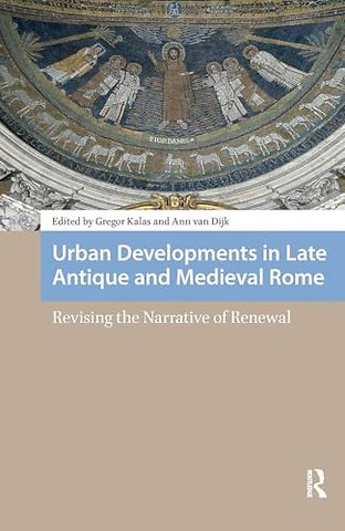 Urban Developments in Late Antique and Medieval Rome