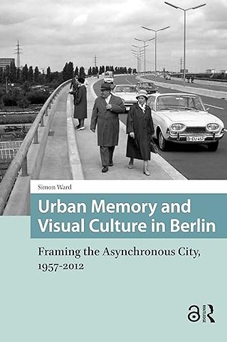 Urban Memory and Visual Culture in Berlin