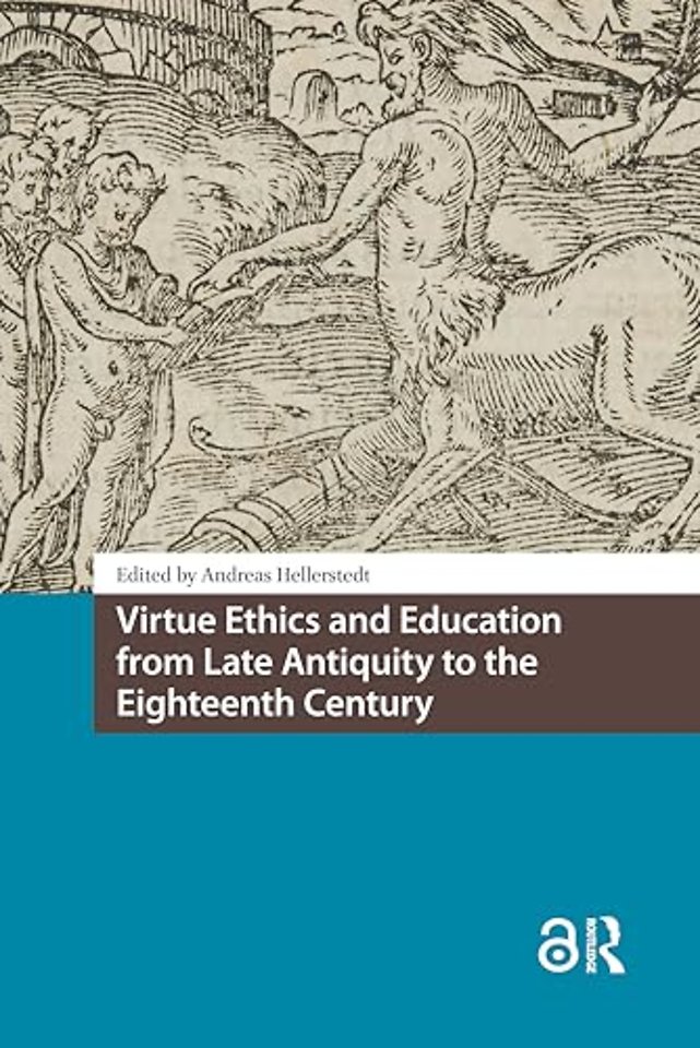 Virtue Ethics and Education from Late Antiquity to the Eighteenth Century