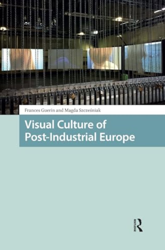 Visual Culture of Post-Industrial Europe