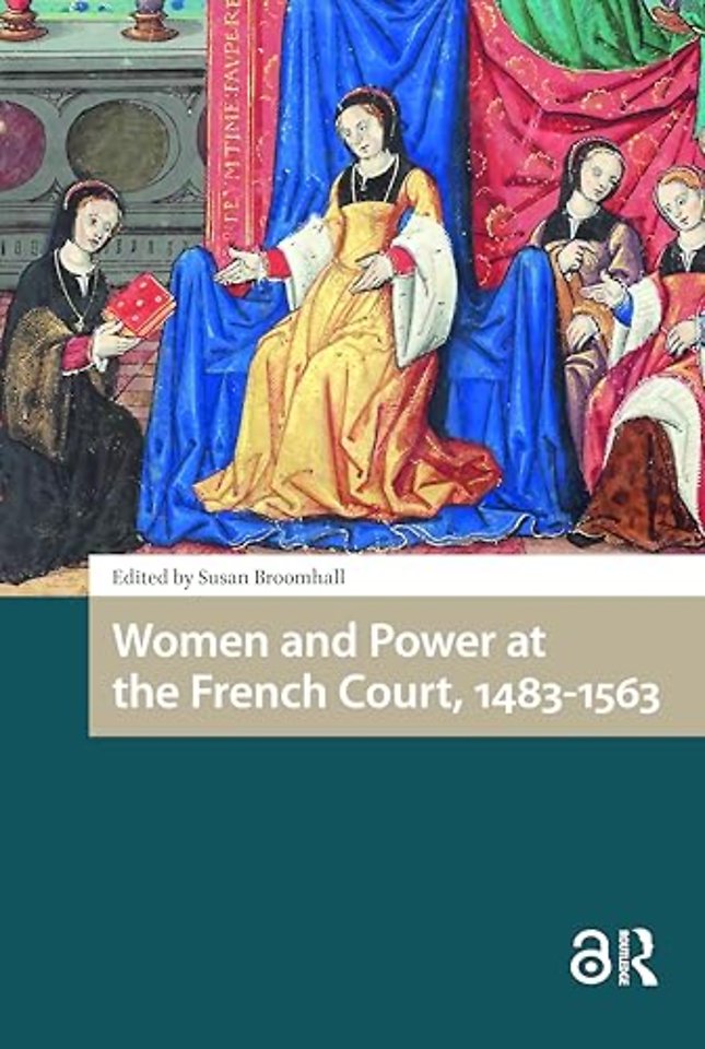 Women and Power at the French Court, 1483-1563