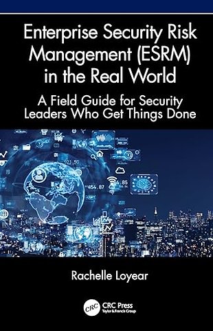 Enterprise Security Risk Management (ESRM) in the Real World