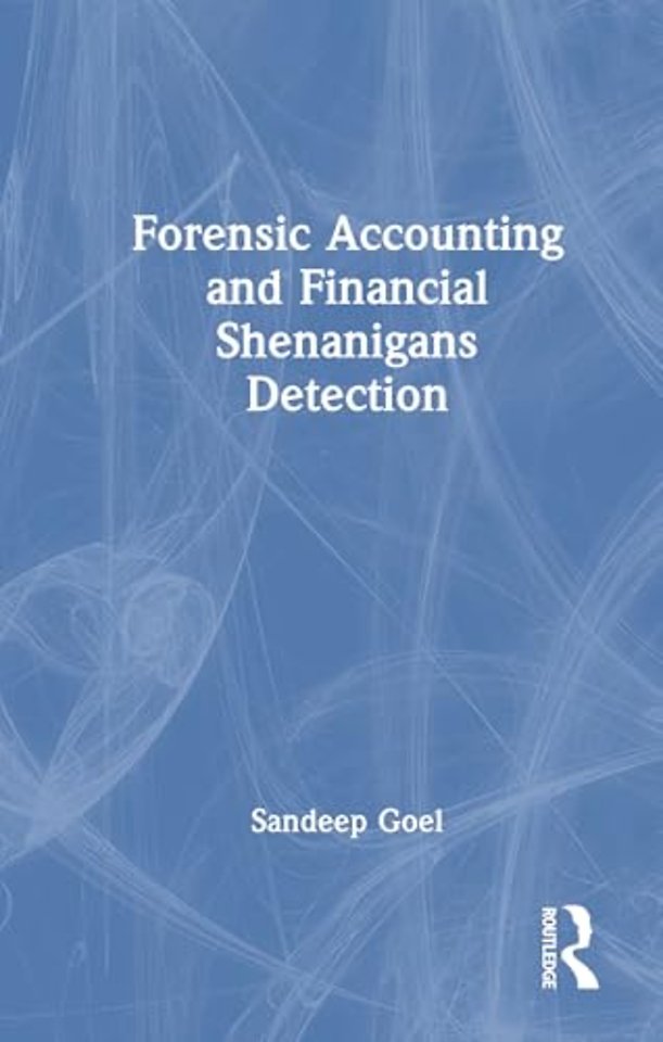 Forensic Accounting and Financial Shenanigans Detection