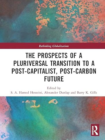 The Prospects of a Pluriversal Transition to a Post-Capitalist, Post-Carbon Future