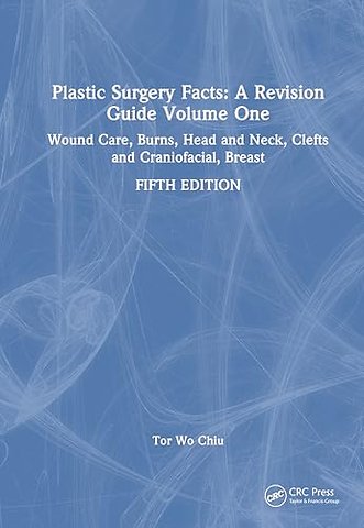 Plastic Surgery Facts: A Revision Guide Volume One