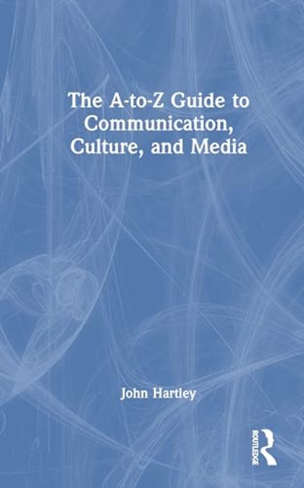 The A-to-Z Guide to Communication, Culture, and Media