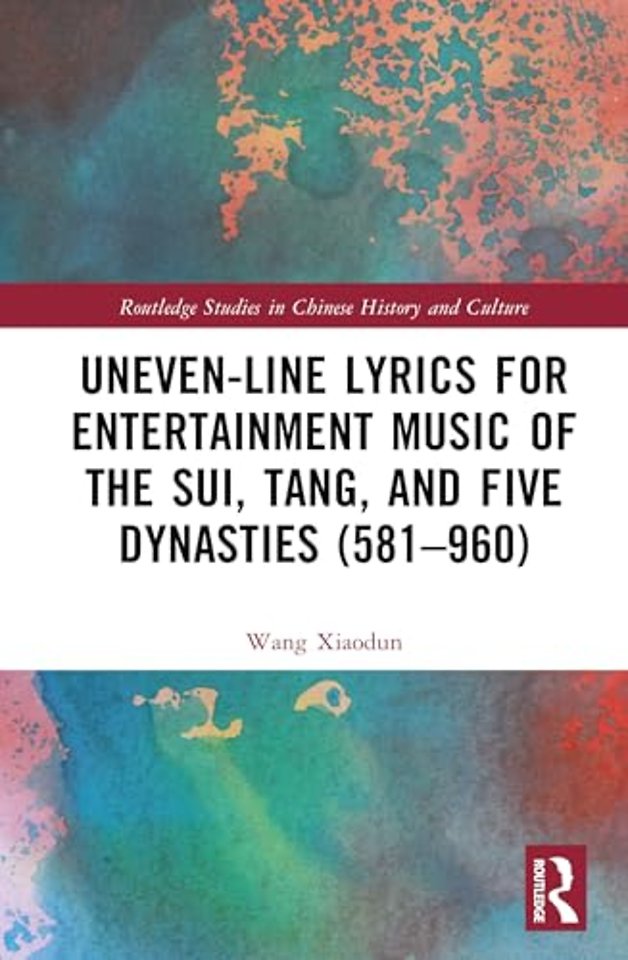 Uneven-Line Lyrics for Entertainment Music of the Sui, Tang, and Five Dynasties (581–960)