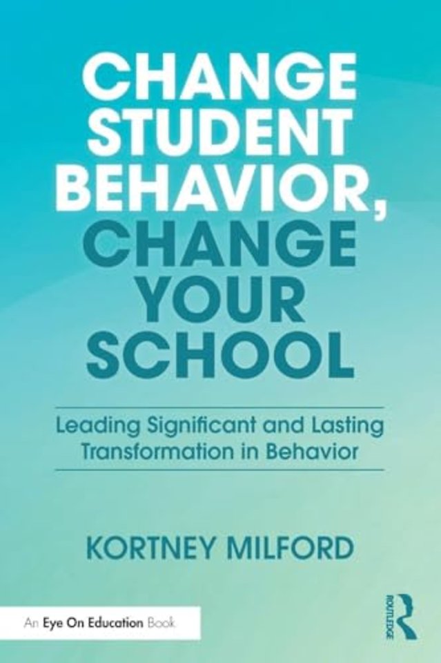 Change Student Behavior, Change Your School