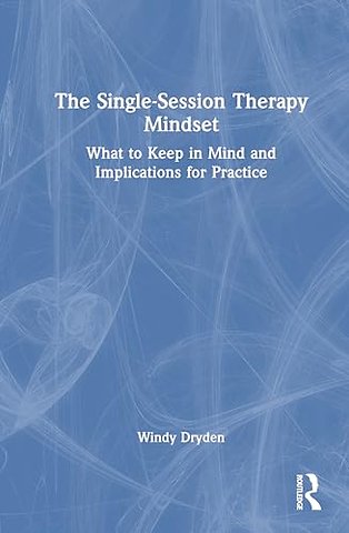 The Single-Session Therapy Mindset