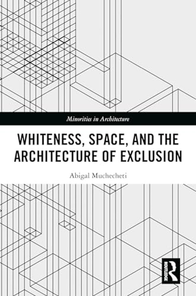 Whiteness, Space, and the Architecture of Exclusion