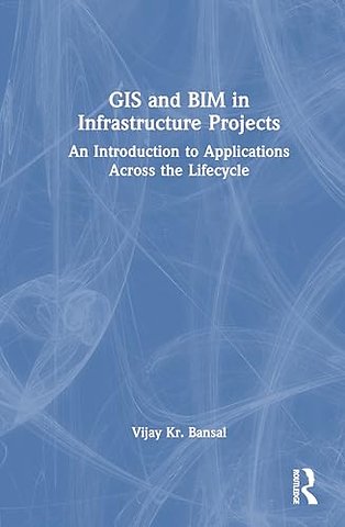 GIS and BIM in Infrastructure Projects