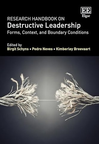 Research Handbook on Destructive Leadership – Forms, Context, and Boundary Conditions