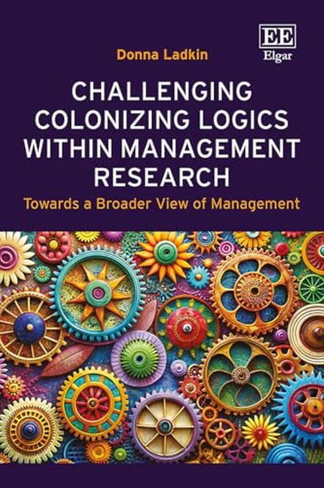 Challenging Colonizing Logics within Management – Towards a Broader View of Management