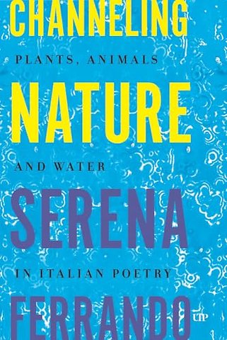Channelling Nature – Plants, Animals, and Water in Italian Poetry