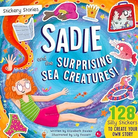 Stickery Stories: Sadie and the Surprising Sea Creatures - fantasy adventure sticker activity storybook for 4-8 year olds!