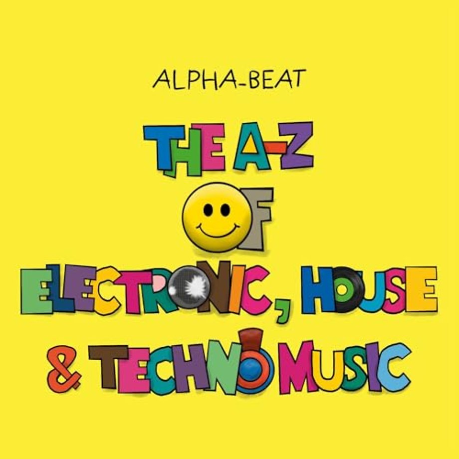 The A-Z of Electronic, House and Techno Music