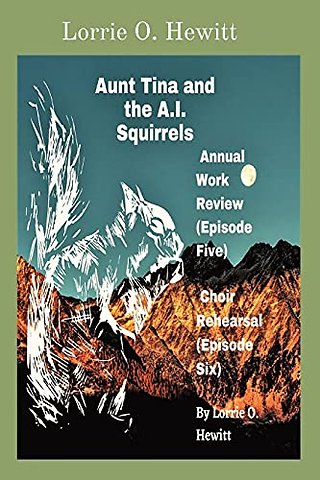 Aunt Tina and the A.I. Squirrels Annual Work Review (Episode Five) Choir Rehearsal (Episode Six)