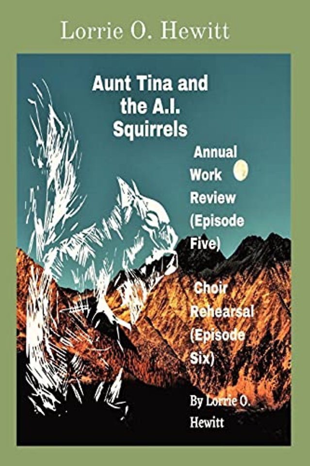 Aunt Tina and the A.I. Squirrels Annual Work Review (Episode Five) Choir Rehearsal (Episode Six)