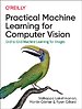 Practical Machine Learning for Computer Vision Practical Machine Learning for Computer Vision