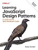 Learning JavaScript Design Patterns Learning JavaScript Design Patterns