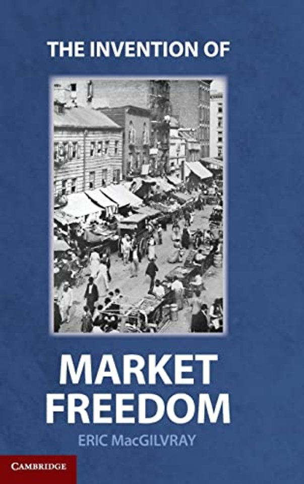 The Invention of Market Freedom
