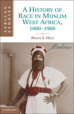 A History of Race in Muslim West Africa, 1600–1960