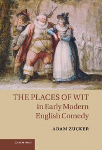 The Places of Wit in Early Modern English Comedy