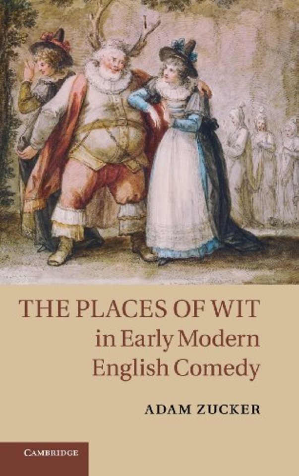 The Places of Wit in Early Modern English Comedy