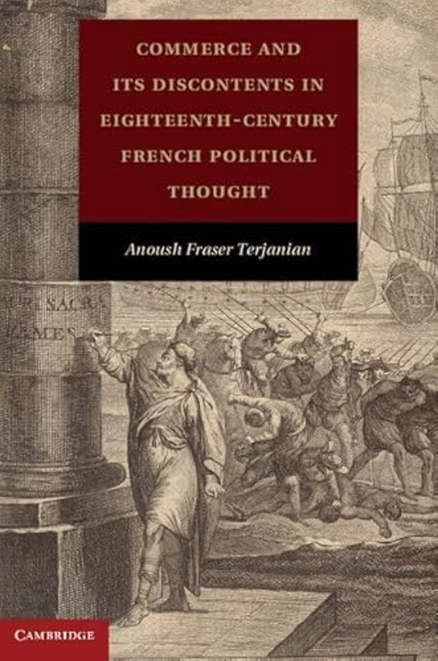 Commerce and Its Discontents in Eighteenth-Century French Political Thought