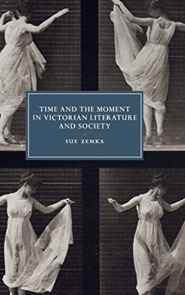 Time and the Moment in Victorian Literature and Society